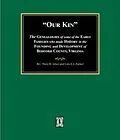 E-Book (epub) Our Kin - The Genealogies of some of the Early Families who made History in the founding and Development of Bedford County, Virginia von Mary D. Ackerly, Lula Eastman Parker