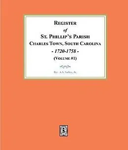 E-Book (epub) Register of St. Phillip's Parish, Charles Town, South Carolina, 1720-1758. (Volume #1) von A. S. Salley