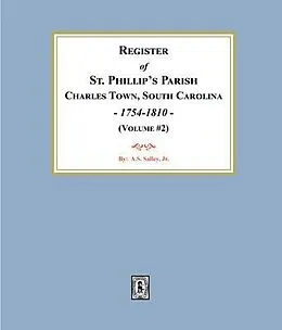 E-Book (epub) Register of St. Phillip's Parish, Charles Town, South Carolina, 1754-1810. (Volume #2) von A. S. Salley