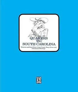 E-Book (epub) Quakers in South Carolina, Wateree and Bush River, Cane Creek, Piney Grove and Charleston Meetings. von Lucas