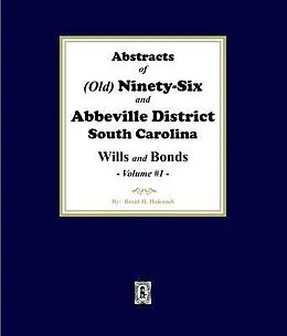 E-Book (epub) Abstracts of (Old) Ninety-Six and Abbeville District, South Carolina Wills and Bonds. (Volume #1) von Pauline Young