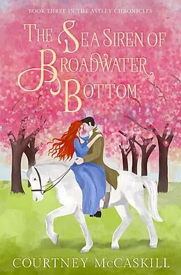 E-Book (epub) The Sea Siren of Broadwater Bottom (The Astley Chronicles, #3) von Courtney McCaskill