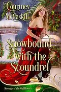 E-Book (epub) Snowbound with the Scoundrel (The Weatherby Wallflowers, #2) von Courtney McCaskill