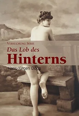 E-Book (epub) Das Lob des Hinterns von Hans-Jürgen Döpp