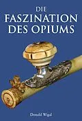 E-Book (epub) Die Faszination des Opiums von Donald Wigal