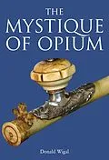 E-Book (epub) The Mystique of Opium von Donald Wigal