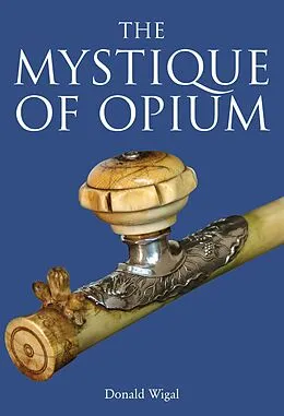 E-Book (epub) The Mystique of Opium von Donald Wigal