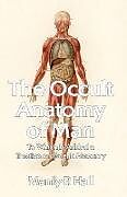 Kartonierter Einband The Occult Anatomy of Man: To Which Is Added a Treatise on Occult Masonry Paperback von Manly P Hall