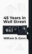 Fester Einband 45 Years In Wall Street Hardcover von William D Gann