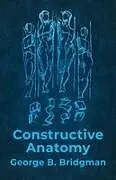 Kartonierter Einband Constructive Anatomy von George B. Bridgman