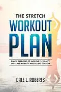 E-Book (epub) The Stretch Workout Plan von Dale L. Roberts