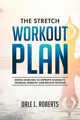 E-Book (epub) The Stretch Workout Plan von Dale L. Roberts