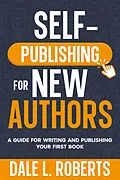 E-Book (epub) Self-Publishing for New Authors von Dale L. Roberts