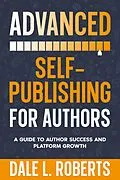 E-Book (epub) Advanced Self-Publishing for Authors von Dale L. Roberts