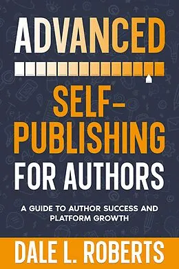 E-Book (epub) Advanced Self-Publishing for Authors von Dale L. Roberts