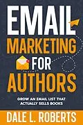 E-Book (epub) Email Marketing for Authors von Dale L. Roberts