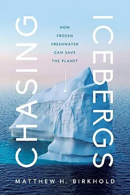 E-Book (epub) Chasing Icebergs von Matthew H. Birkhold