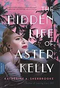 E-Book (epub) The Hidden Life of Aster Kelly von Katherine A. Sherbrooke