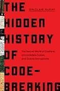 Couverture cartonnée The Hidden History of Code-Breaking de Sinclair McKay