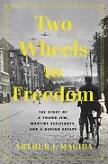 E-Book (epub) Two Wheels to Freedom von Arthur J. Magida