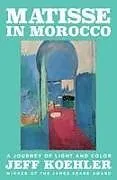 Fester Einband Matisse in Morocco von Jeff Koehler