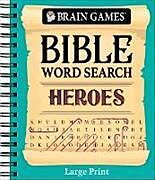 Couverture cartonnée Brain Games - Bible Word Search: Heroes - Large Print de Publications International Ltd, Brain Games