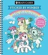 Kartonierter Einband Brain Games - Sticker by Number: My Little Pony - For All Ages Includes Glitter Stickers Perforated, Spiral Bound Nostalgic Activity Book Gift von Publications International Ltd, New Seasons, Brain Games