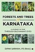 Couverture cartonnée Forests and Trees of Karnataka: A Journey in Time Through Buchanan's Eyes de Ifs (Retd ). Dipak Sarmah