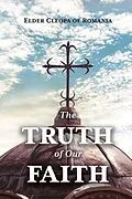 E-Book (epub) The Truth of Our Faith von Elder Cleopa Ilie