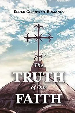 E-Book (epub) The Truth of Our Faith von Elder Cleopa Ilie