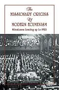 E-Book (epub) The Missionary Origins of Modern Ecumenism von Fr. Peter Heers