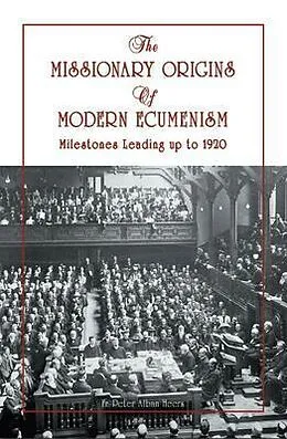 E-Book (epub) The Missionary Origins of Modern Ecumenism von Fr. Peter Heers