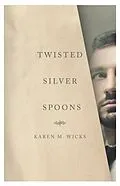 E-Book (epub) Twisted Silver Spoons von Karen Wicks