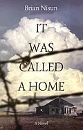 E-Book (epub) It Was Called a Home von Brian Nisun