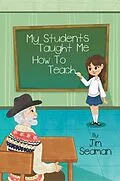 E-Book (epub) My Students Taught Me How To Teach von Jim Seaman