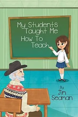 E-Book (epub) My Students Taught Me How To Teach von Jim Seaman