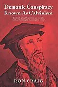 E-Book (epub) Demonic Conspiracy Known As Calvinism von Ron Craig