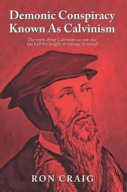 E-Book (epub) Demonic Conspiracy Known As Calvinism von Ron Craig