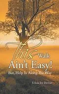 E-Book (epub) This Walk Ain't Easy! von Felicia Joy Devine