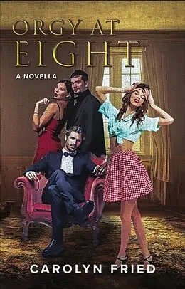 E-Book (epub) Orgy at Eight von Carolyn Fried