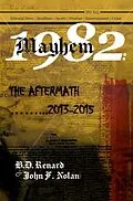 E-Book (epub) Mayhem 1982...The Aftermath...2013-2015 von B. D. Renard, John F. Nolan