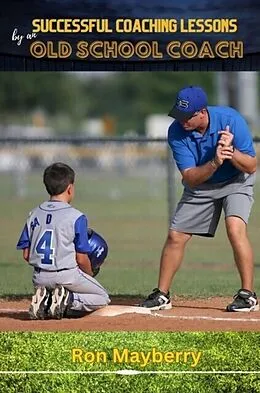 E-Book (epub) Successful Coaching Lessons by an Old School Coach von Ron Mayberry