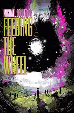 E-Book (epub) Feeding The Wheel von Michael Boulerice