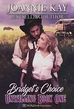 E-Book (epub) Bridget's Choice (Unwilling, #1) von Joannie Kay
