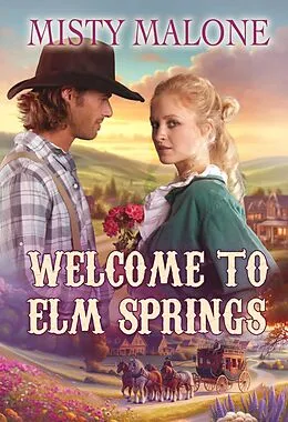 E-Book (epub) Welcome to Elm Springs (Elm Springs Heroes, #2) von Misty Malone
