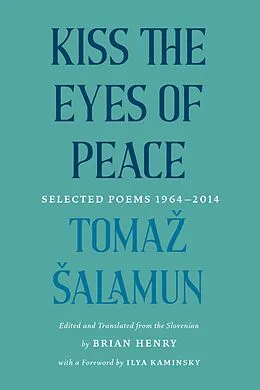 E-Book (epub) Kiss the Eyes of Peace von Tomaz Salamun