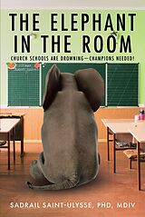 eBook (epub) The Elephant in the Room de Sadrail Saint-Ulysse MDiv