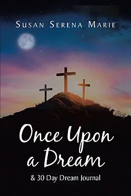 E-Book (epub) Once Upon a Dream & 30 Day Dream Journal von Susan Serena Marie