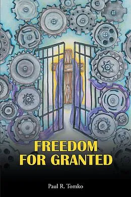 E-Book (epub) FREEDOM FOR GRANTED von Paul R Tomko