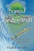 E-Book (epub) Beyond the Garden Wall von Elizabeth Ann Kuhn